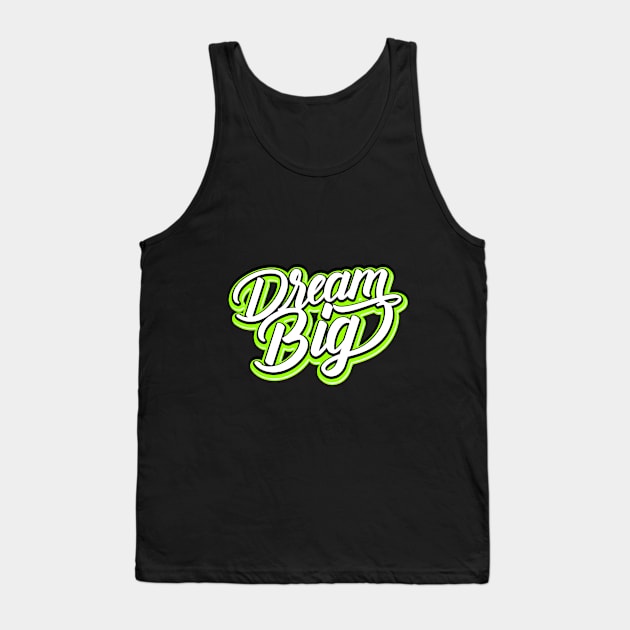 Dream big Tank Top by sharukhdesign